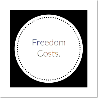 Freedom Costs. Posters and Art